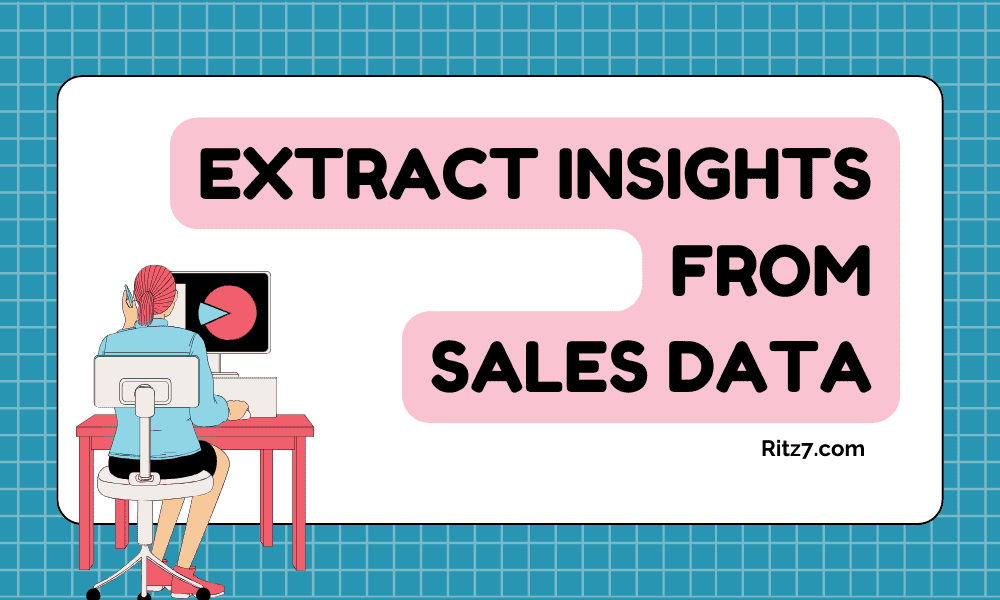 How To Extract Insights From Sales Data