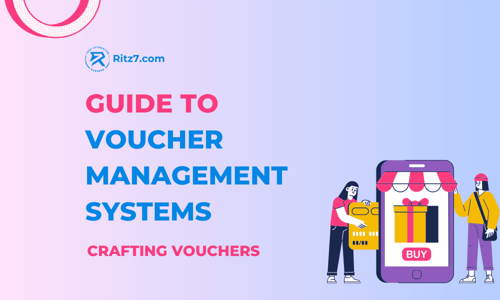 A Guide to Voucher Management Systems: Crafting Vouchers