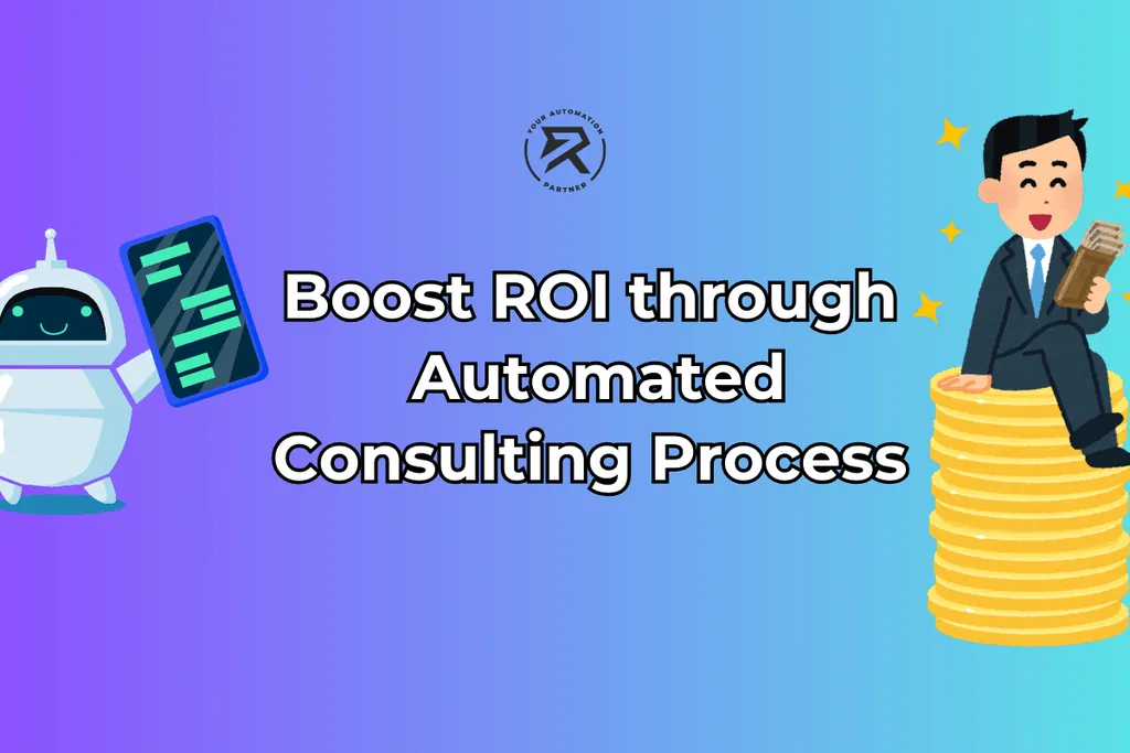 Boost ROI through Automated consulting Process