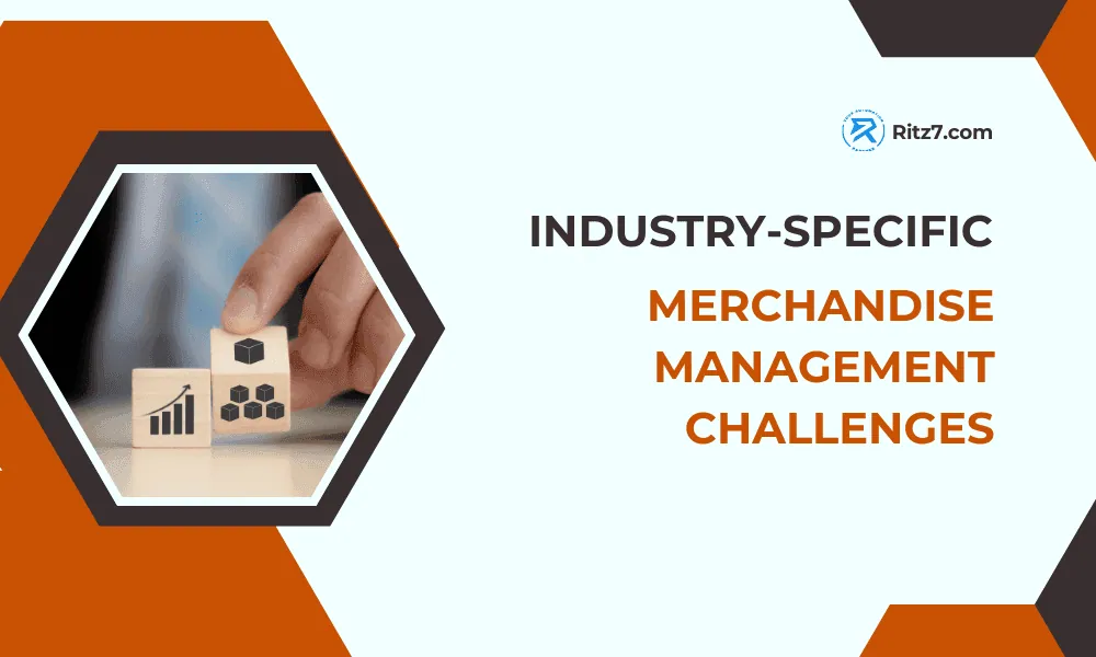 Industry-Specific Merchandise Management Challenges & Ritz7 Solutions