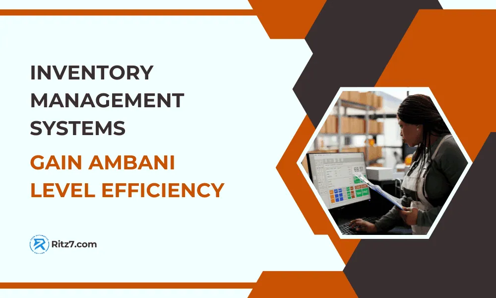 Inventory Management Systems: Gain Ambani-Level Efficiency
